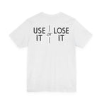 Use It Or Lose It Song T-Shirt
