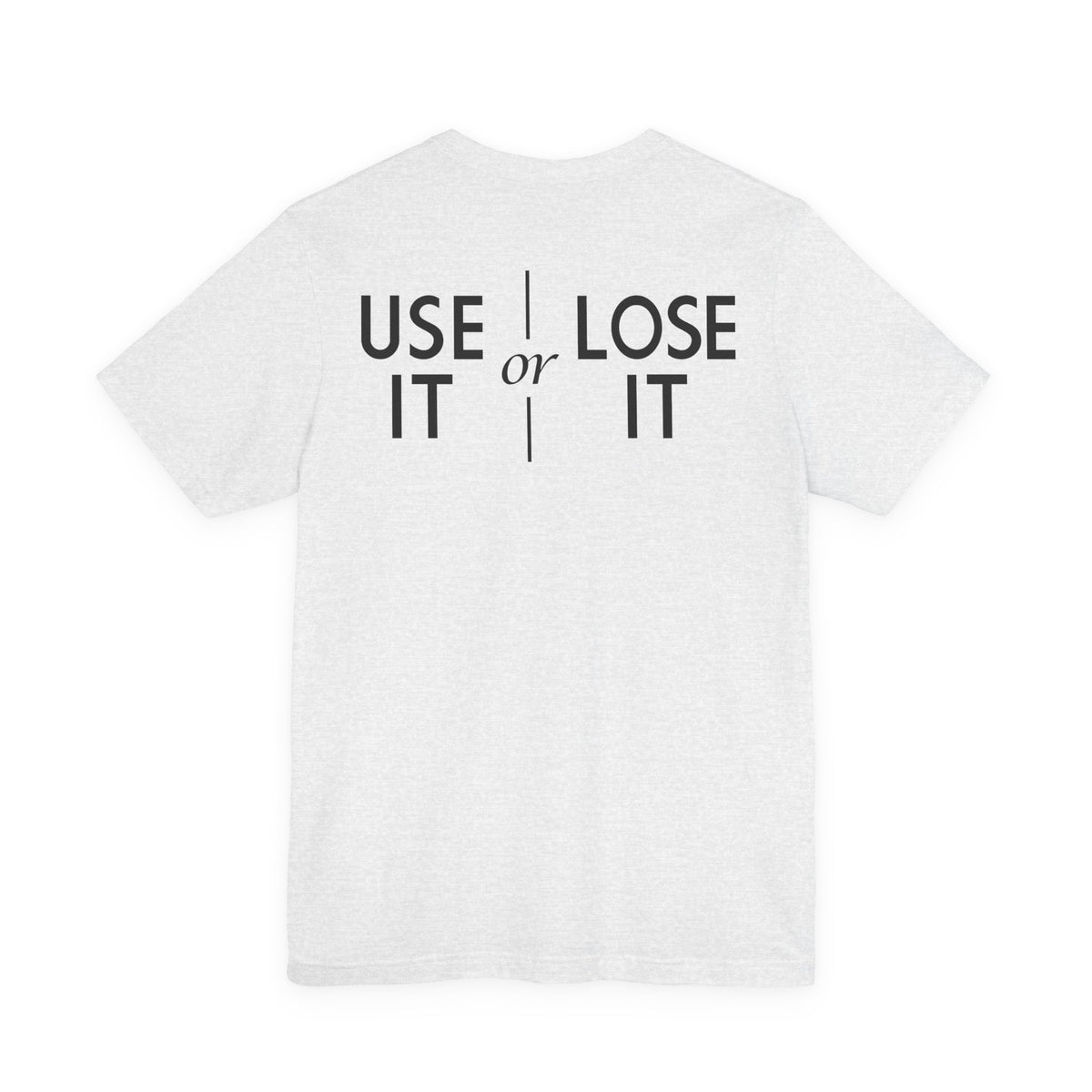 Use It Or Lose It Song T-Shirt