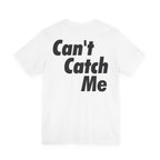 Can't Catch Me Song T-Shirt
