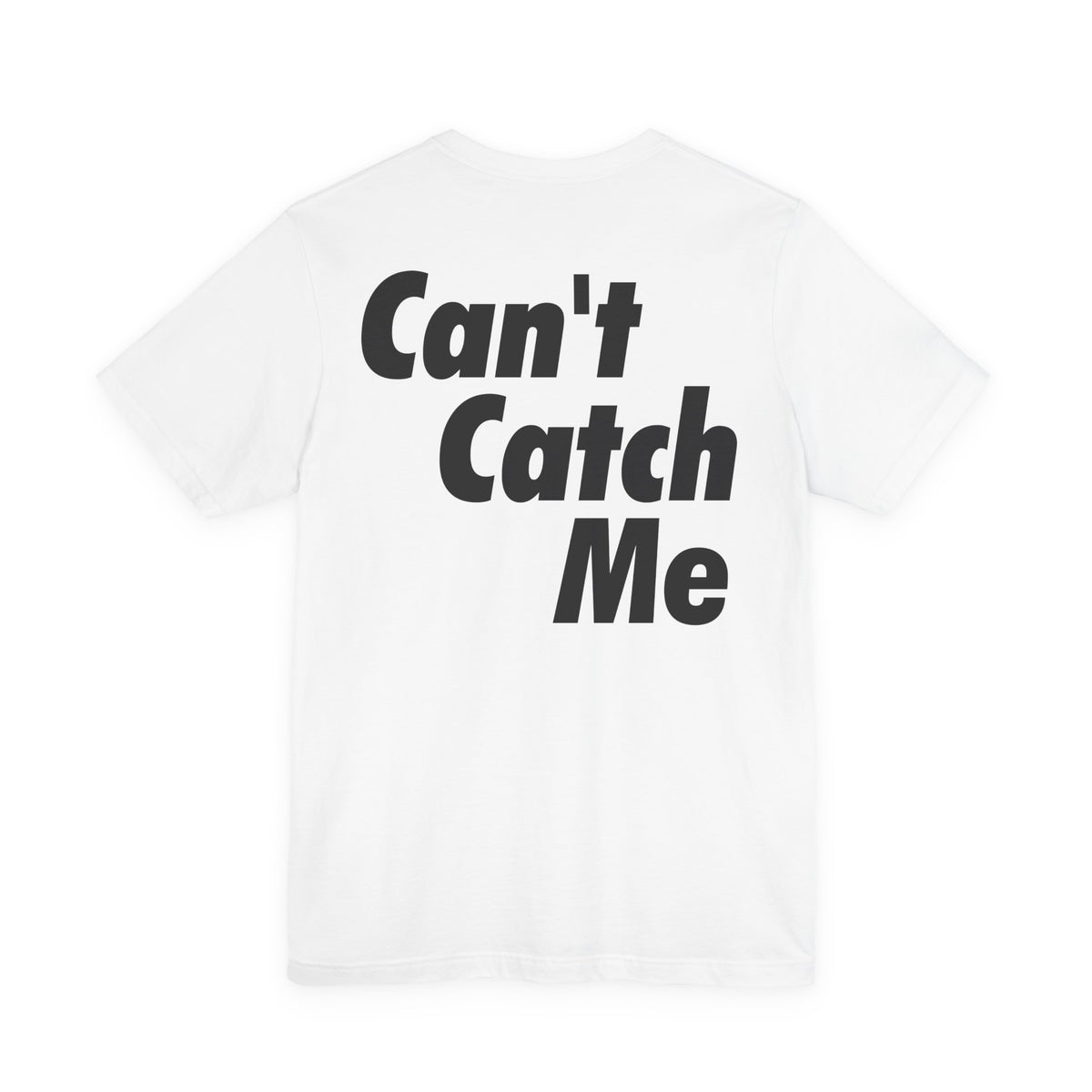 Can't Catch Me Song T-Shirt