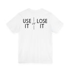 Use It Or Lose It Song T-Shirt
