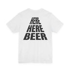 Here Here Beer Song Slogan T-Shirt
