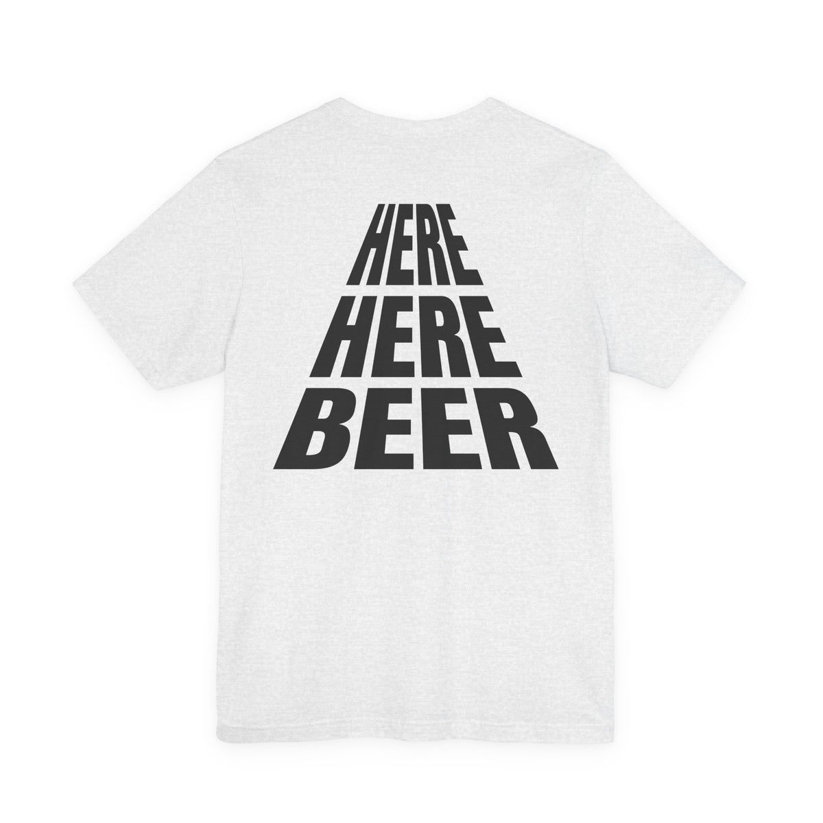 Here Here Beer Song Slogan T-Shirt