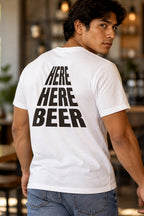 Here Here Beer Song Slogan T-Shirt