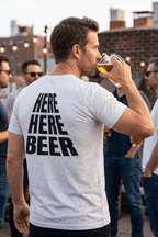Here Here Beer Song Slogan T-Shirt