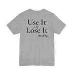 Use It Or Lose It Song T-Shirt