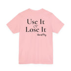 Use It Or Lose It Song T-Shirt