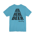 Here Here Beer! Song T-Shirt