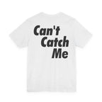 Can't Catch Me Song T-Shirt