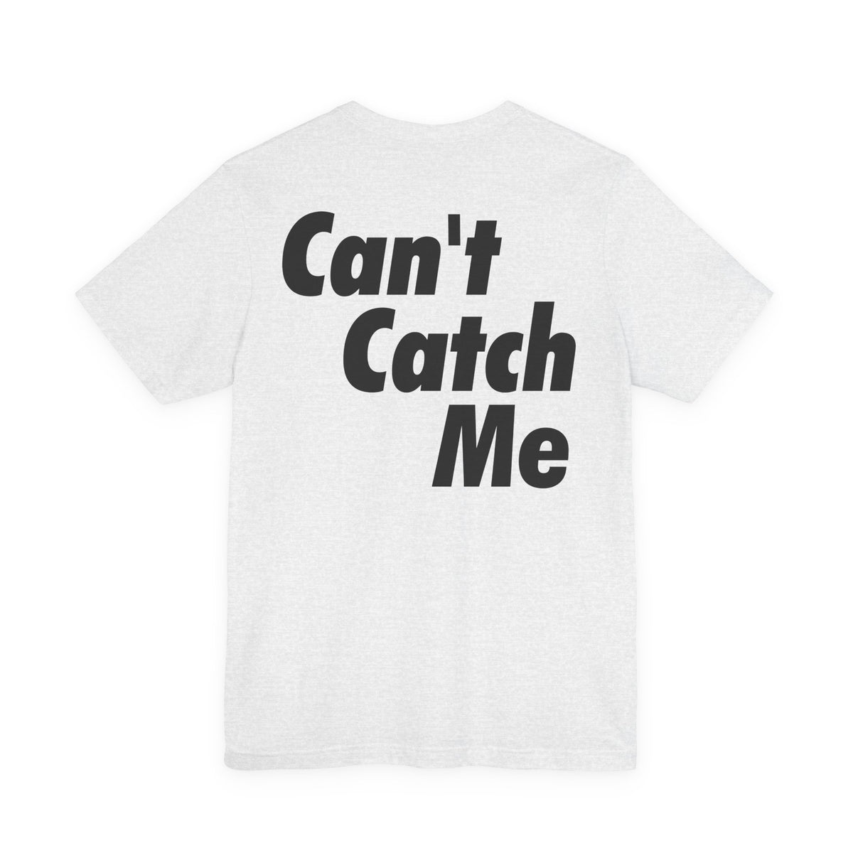 Can't Catch Me Song T-Shirt