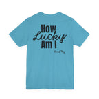 How Lucky Am I Song T-Shirt