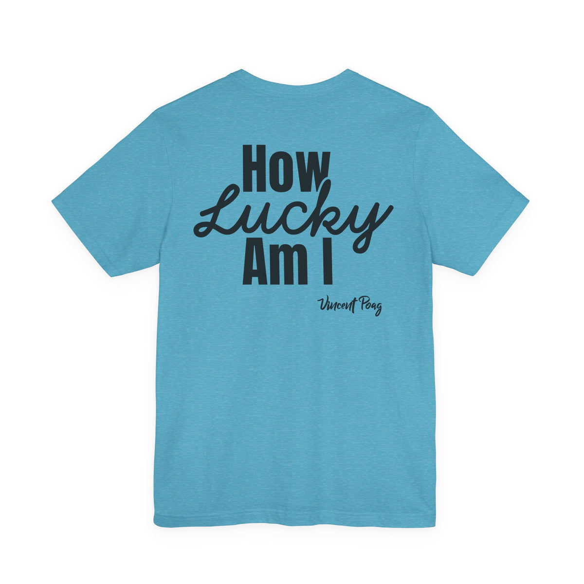 How Lucky Am I Song T-Shirt