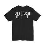Use It Or Lose It Song T-Shirt