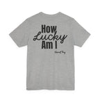 How Lucky Am I Song T-Shirt