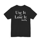 Use It Or Lose It Song T-Shirt