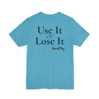 Use It Or Lose It Song T-Shirt