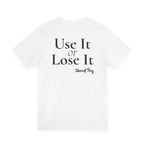Use It Or Lose It Song T-Shirt